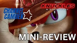 The Knuckles Series- Camden's Mini-Reviews
