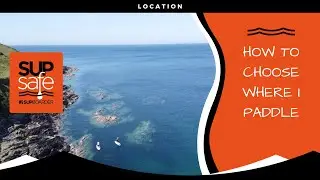 SUP SAFE - Picking a Paddle Location