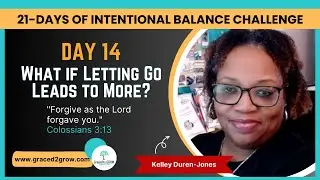21-Day Intentional Balance - What If Letting Go Leads to More Challenge