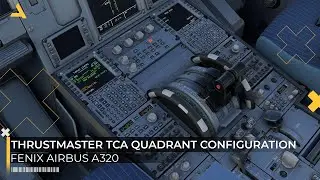 How to Configure Thrustmaster TCA Quadrant Airbus Edition for Fenix Airbus A320 - MSFS 2020