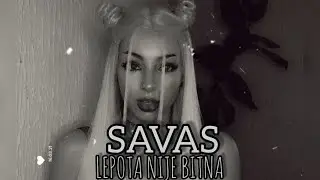 SAVAS - LEPOTA NIJE BITNA 💔