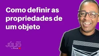Como definir as propriedades de um objeto