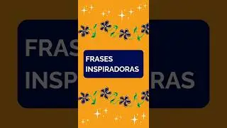 FRASES INSPIRADORAS PARA STATUS 💛