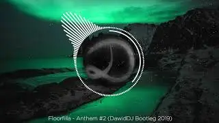Floorfilla - Anthem #2 (DawidDJ Bootleg 2019)