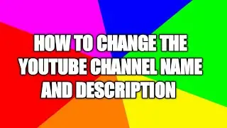 How to change the YouTube channel name and description
