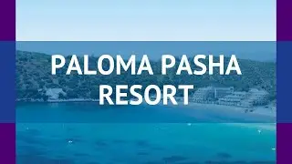 PALOMA PASHA RESORT 5* Турция Измир обзор – отель ПАЛОМА ПАША РЕЗОРТ 5* Измир видео обзор
