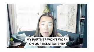 My Partner Won't Work on the Relationship #relationship #conflictresolution