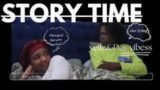 STORY TIME ON YELLE AND DAY (👊🏾)👩‍❤️‍💋‍👩 PT.1