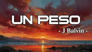 J Balvin  - UN PESO (Lyrics)