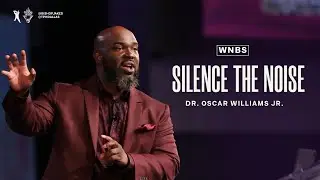 Silence the Noise | Dr. Oscar Williams