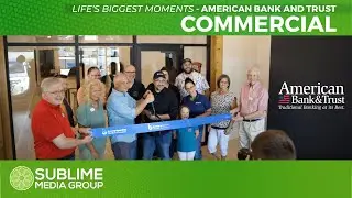 Life's Biggest Moments Commercial | American Bank and Trust | Sublime Media Group