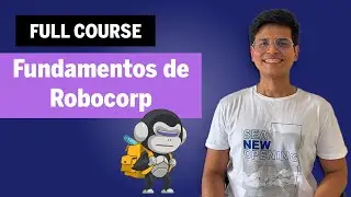 Fundamentos de Robocorp con Python 🐍 Curso Completo