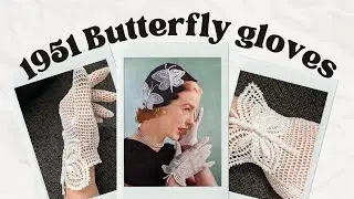 Parts 1 & 2 Recreating a Classic: Crochet Tutorial for 1951 Butterfly Gloves | Vintage Crochet