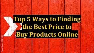 Top 5 Ways to Finding the Best Price to Buy Products Online