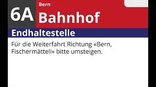 Bernmobil Ansage • 6A • Bern, Bahnhof | Weiterfahrt nach Fischermätteli bitte umsteigen