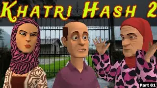 Khatri Hash 2 | Part 61 | Kashmiri Drama | Kashur Circus