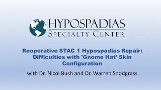Reoperative STAC 1 Hypospadias Repair: Difficulties with 'Gnome Hat' Skin Configuration