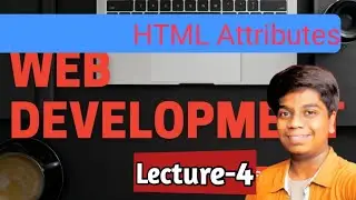 HTML Attributes | Web Development Course | Lec-4 #webdevelopment #webdesign
