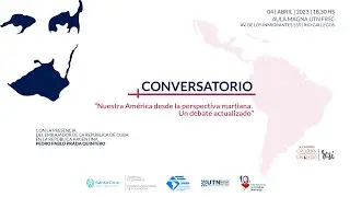 Conversatorio “Nuestra América desde la perspectiva martiana. Un debate actualizado”.