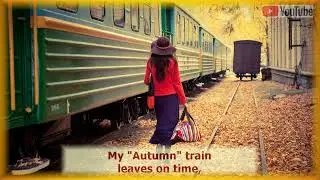 My Autumn Train - Мой поезд осень (Song by Marina)