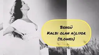 Kalbi olan ağlıyor (slowed ) - Bengü