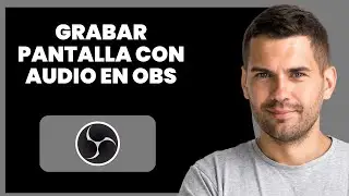 Cómo Usar OBS Studio para Grabar Pantalla con Audio | Tutorial de Grabación OBS