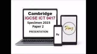 IGCSE ICT 0417 Specimen 2023 Paper 2 - Presentation