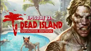 Dead Island - Definitive Edition Episode 13: Overflow