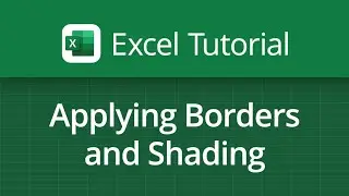 Excel Video Tutorial: Applying Borders and Shading