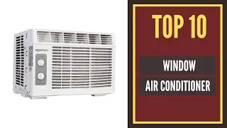 Top 10 Best Window Air Conditioner 2022