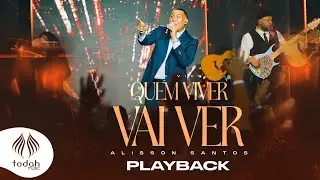 Alisson Santos | Quem Viver Vai Ver [Playback com Letra]