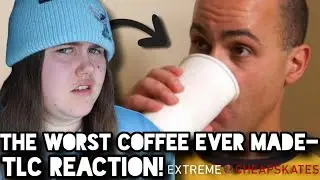 The Worst Coffee Ever Made- | Extreme Cheapskates TLC Reaction!