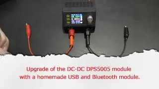 Upgrade of the DC-DC DPS5005 module with a homemade USB and Bluetooth module.