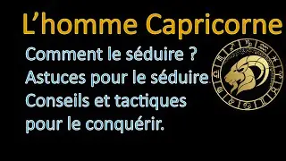 ♑The Capricorn Man - The Secret to Seduction. Tips, Advice, and Tactics to Win Him Over