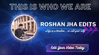 Roshan Jha Edits | This Is Who We Are