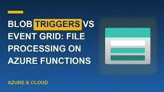 Blob Triggers vs Event Grid: File Processing on Azure Functions