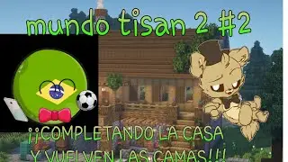 camas!!| mundo tisan 2 capitulo 2