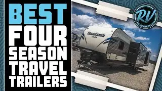 Best 4 Season Travel Trailers 🚐: Top Options Reviewed |  RV Expertise