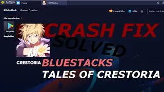 BlueStacks Tales of Crestoria crash fix (simple and fast)