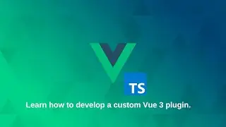 Learn how to develop a custom Vue 3 plugin.