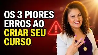 Os 3 PIORES ERROS de quem está criando um Curso Online do Zero