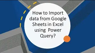 How to Import Google Sheet Data in Excel