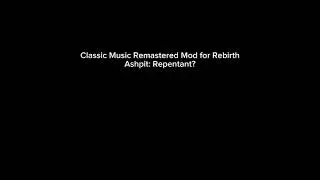 Classic Music Remastered Mod for Rebirth Ashpit: Repentant