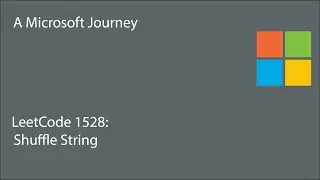 LeetCode 1528 - Shuffle String: A Microsoft Journey