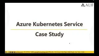 Azure Kubernetes Service   Case Study