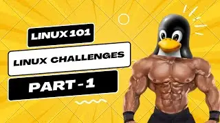 Mastering the Linux | Linux 101 | LINUX CHALLENGES | Part - 1 