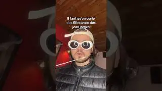 Il faut qu'on parle des filles avec des jean larges