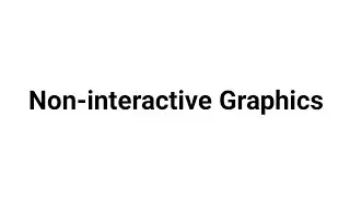 Non-interactive Computer Graphics