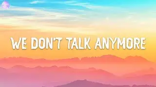 Charlie Puth - We Don't Talk Anymore (Lyrics) feat. Selena Gomez