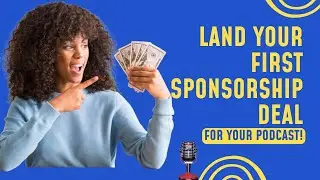 Land Your First Sponsorship Deal for your podcast